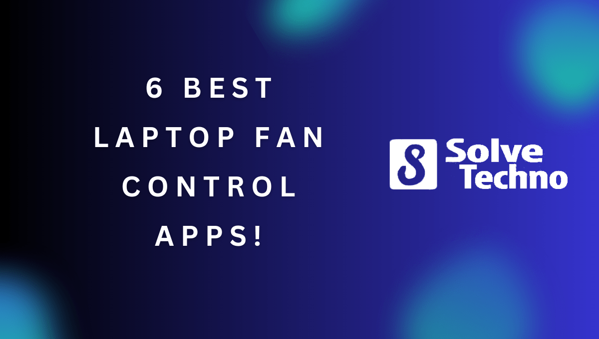 6 Best Laptop Fan Control Apps