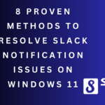 8 Proven Methods to Resolve Slack Notification Issues on Windows 11 5 8 Proven Methods to Resolve Slack Notification Issues on Windows 11