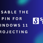 Disable the Pin for Windows 11 Projecting