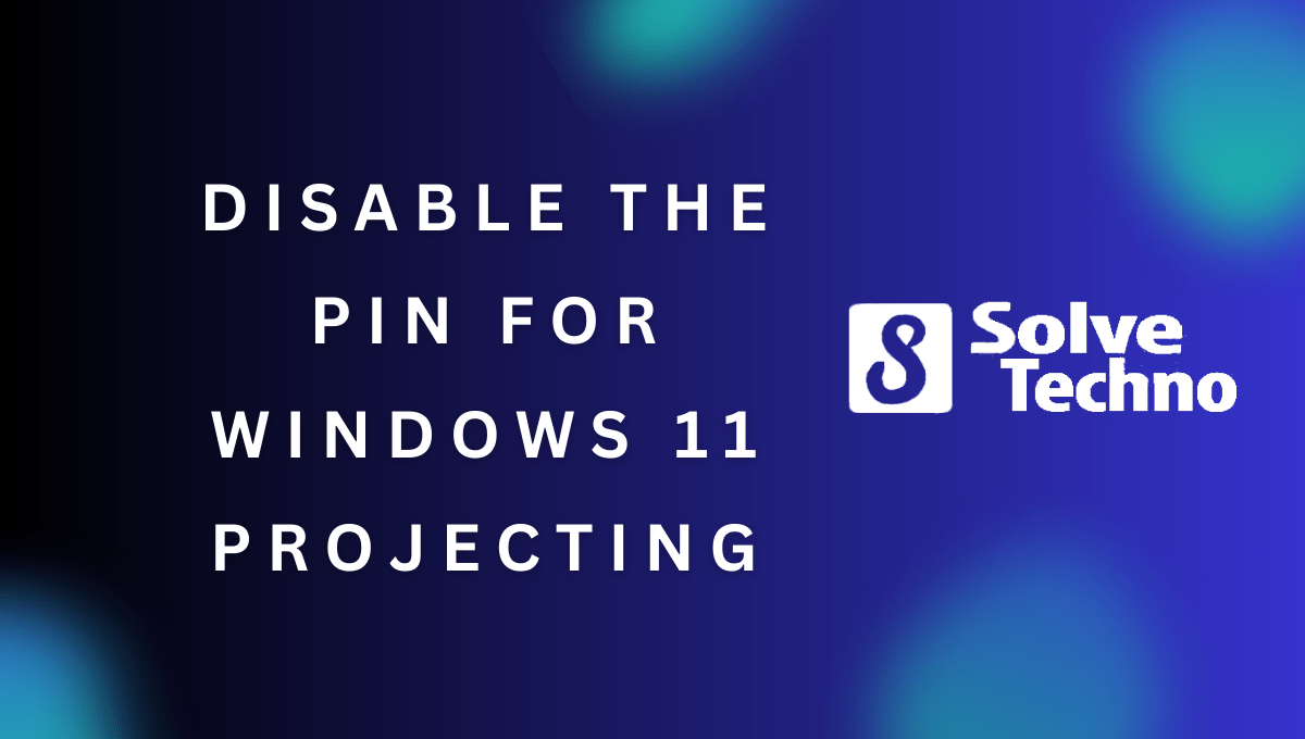 Disable the Pin for Windows 11 Projecting