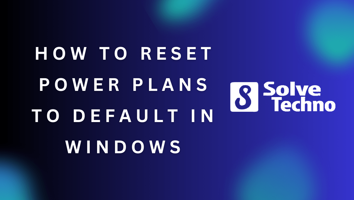 How To Reset Power Plans to Default in Windows