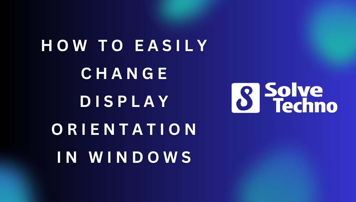 How to Easily Change Display Orientation in Windows