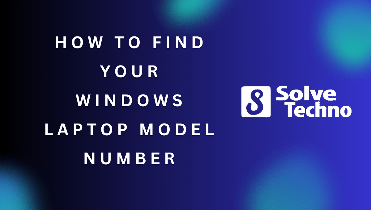 How to Find Your Windows Laptop Model Number