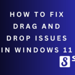 How to Fix Drag And Drop Issues in Windows 11