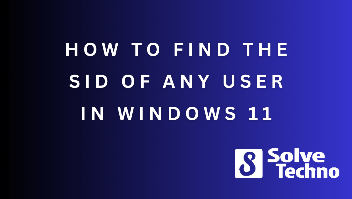 How to find the SID of any user in Windows 11
