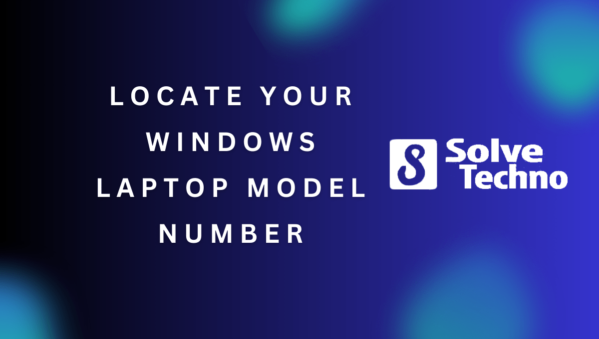 Locate Your Windows Laptop Model Number