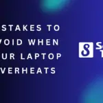 Mistakes to Avoid When Your Laptop Overheats