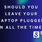 Should You Leave Your Laptop Plugged in All the Time