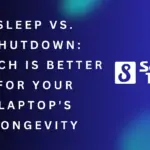 Sleep Vs Shutdown Which is Better for Your Laptop Longevity