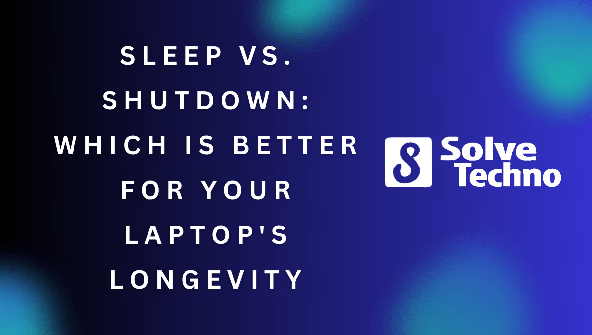 Sleep Vs Shutdown Which is Better for Your Laptop Longevity