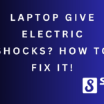 Laptop Give Electric Shocks? How to Fix It! 6 Laptop Give Electric Shocks? How to Fix It!