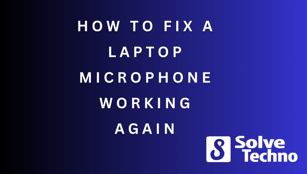 How to Fix a Laptop Microphone Working Again