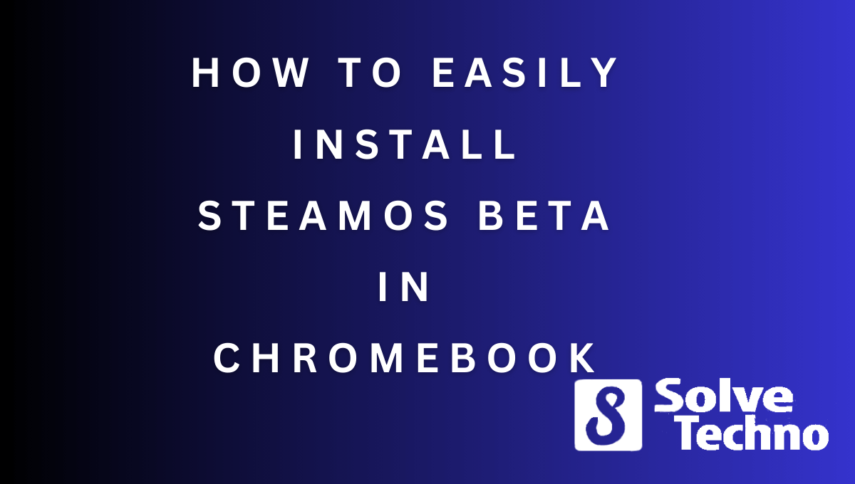 How to easily Install Steamos Beta in Chromebook (1)