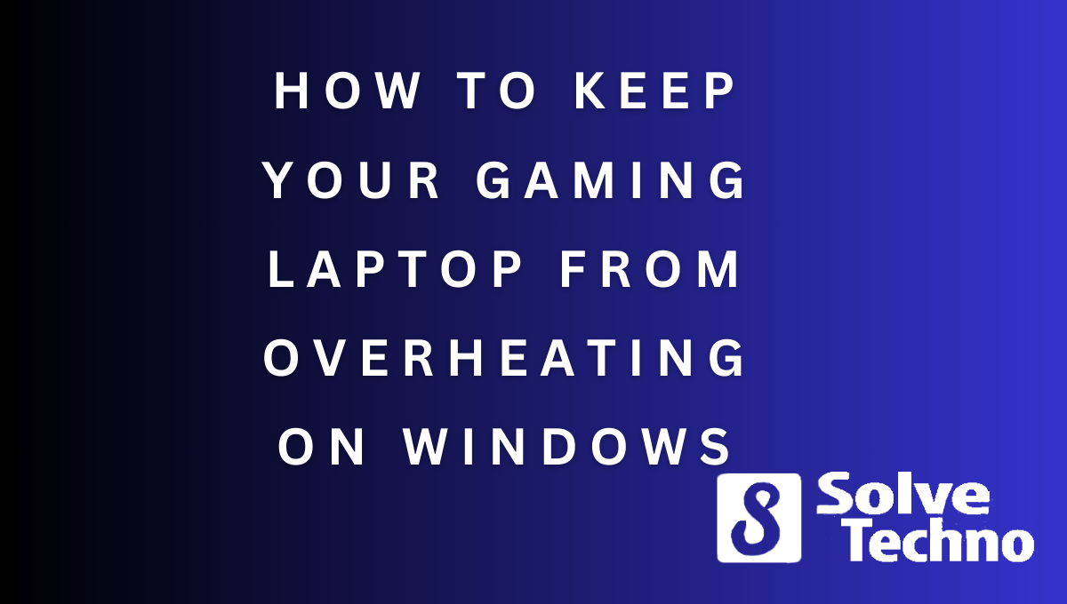 How to Keep Your Gaming Laptop from Overheating on Windows 1 How to Keep Your Gaming Laptop from Overheating on Windows